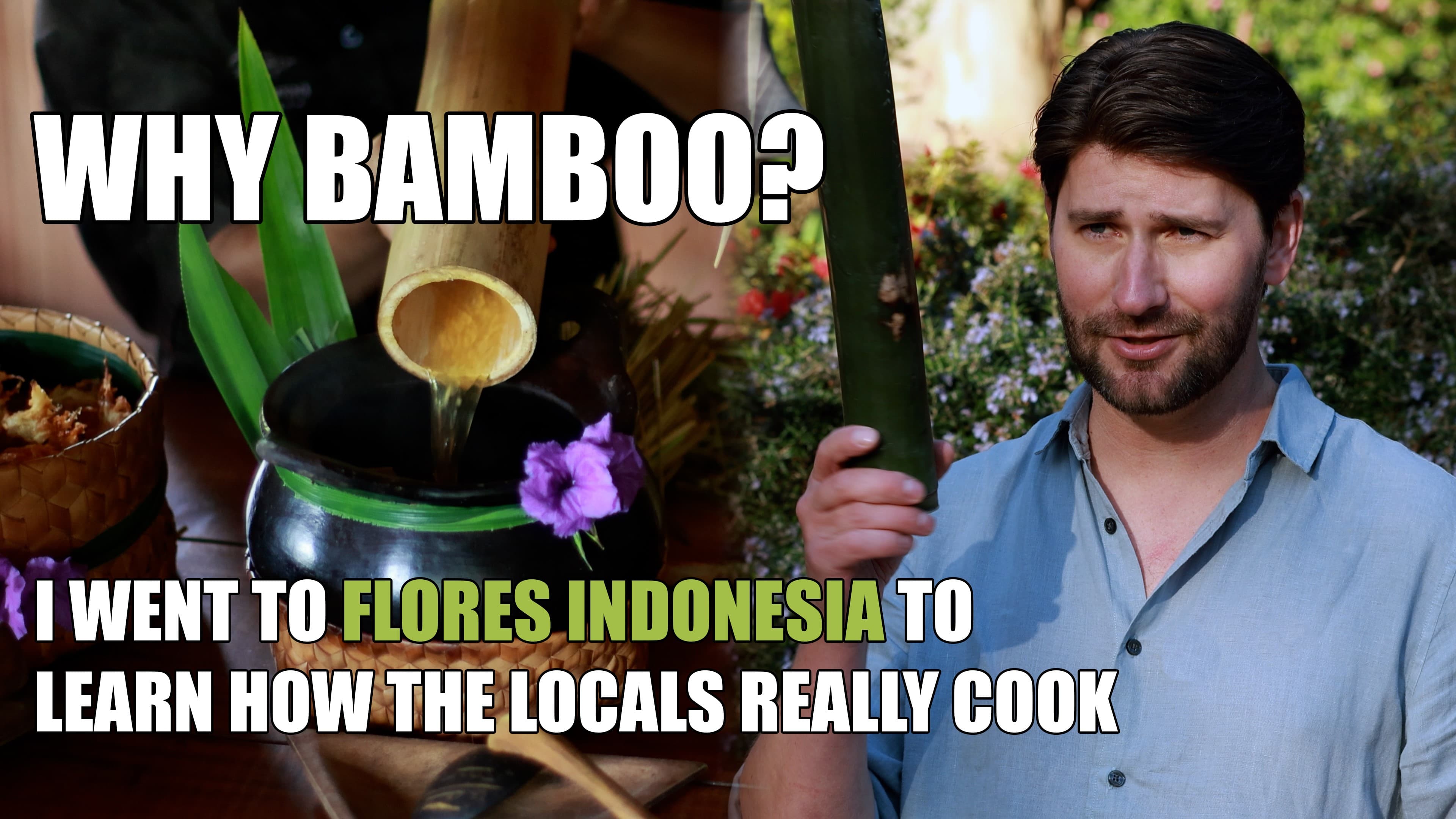  Bamboo and Fire: I Went to Flores Indonesia to Learn their Traditional Cooking Methods